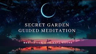 Secret Garden Guided Manifestation Meditation | Matt Cooke | 28 Minutes