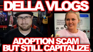 Did Della Vlogs Really Just Clickbait Their Adoption Scam?! This IS CRAZY PART 1!!!