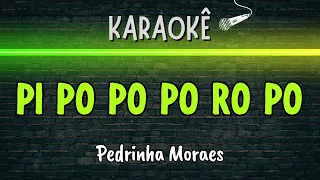 🔰 Pi Po Po Po Ro Po (Melhor Karaokê) Pedrinha Moraes