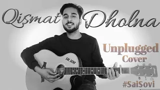 Dholna || Sai Sovi || Qismat|| Bpraak || Unplugged Cover