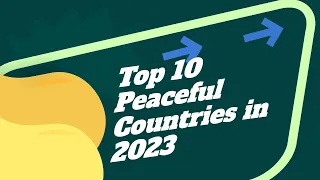 Top 10 Most Peaceful Countries in 2023