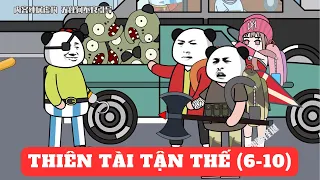 (FULL 6-10) THIÊN TÀI NGÀY TẬN THẾ | dung cúc