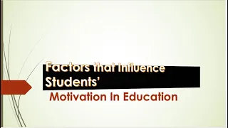 Factors That Influences Students' Motivation In Education