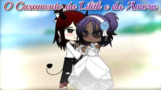 •O Casamento da Lilith e da Amora• GU