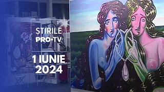 Știrile PRO TV - 1 Iunie 2024