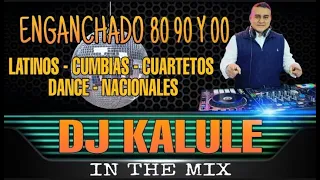 ENGANCHADO 80 - 90 - 00 (LATINOS CUMBIA CUARTETO DANCE NACIONALES)  BY DJ KALULE