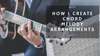 How I Create Chord Melody Arrangements - BGVL Preview