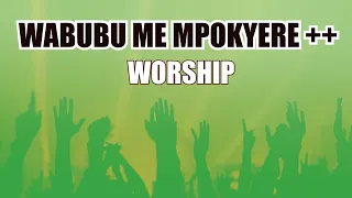 Wabubu Me Mponkyer3, Awurade Gyina Makyi, Anwanwa Dor Ben Ni -Perez Musik-Twi Medley(Powerful Mins.)