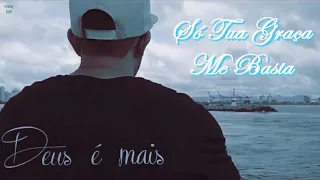 Thiagão - Só tua graça me basta