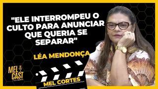 O INESPERADO ACONTECEU | LÉA MENDONÇA | MelCortes