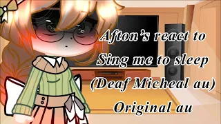 Afton’s react to sing me to sleep (Deaf Micheal au) original au