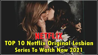 TOP 10 Netflix Original  Lesbian Series To Watch Now 2021