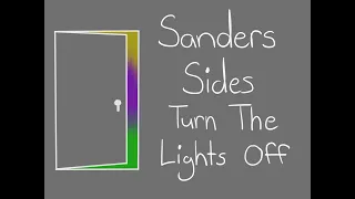 Sanders Sides Animatic: Turn The Lights Off