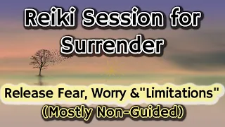 Reiki Healing for Surrender: Let Go of Fear, Worries, & Doubt [Mostly Non-Guided]