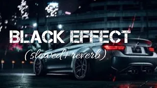 Black Effect [slowed+reverb] NA Lofi 🎧🎧🕴🏻