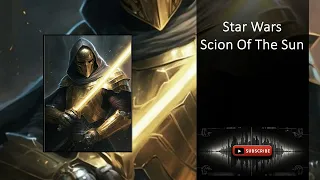 Star Wars Scion Of The Sun Chapters 1 to 10