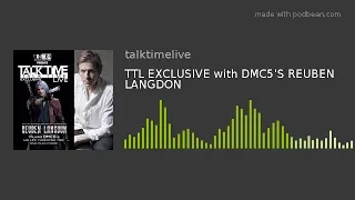 TTL EXCLUSIVE with DMC5'S REUBEN LANGDON