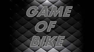 GAME OF BIKE   bmx 2019