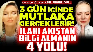 3 Gün İçinde Mutlaka Gerçekleşir! İlahi Akıştan Bilgi Almanın 4 Yolu! Anıl Şehirlioğlu & İ. Buharalı