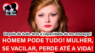 HOMEM PODE TUDO! MULHER, SE VACILAR, PERDE ATÉ A VIDA! |RENATO GAUCHO|