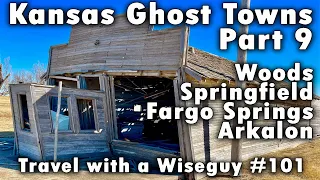 Kansas Ghost Towns Part 9 - Woods, Springfield, Fargo Springs, Arkalon