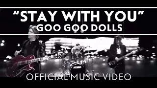 Goo Goo Dolls - "Stay With You" [Official Video]