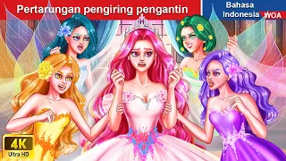 Pertarungan pengiring pengantin ‍❤️‍🔥 Dongeng Bahasa Indonesia ✨ WOA Indonesian Fairy Tales