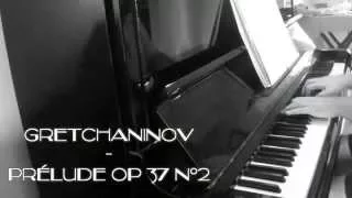 Alexander Gretchaninov - Prélude Opus 37 n°2
