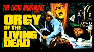 The Lucid Nightmare - Orgy of the Living Dead Review