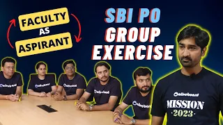 SBI PO Group Exercise 2022-23 | Faculty as Aspirants | Group Exercise Real Situation