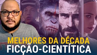 Melhores Filmes de FICÇÃO-CIENTÍFICA da Década 2011 - 2020