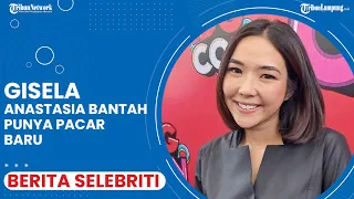 Gisella Anastasia Bantah Punya Pacar Baru @TRIBUNLAMPUNGNEWSVIDEO