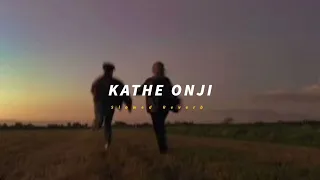 Kathe Onji ( Slowed + Reverb ) | Soul Vibez