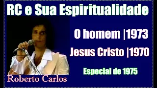 ROBERTO CARLOS | O homem - 1973 | Jesus Cristo - 1970 | Especial 1975