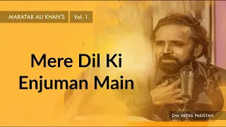 Mere Dil Ki Enjuman Main - Maratab Ali Khan - Vol. 1