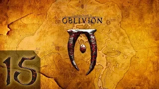 The Elder Scrolls IV: Oblivion  - Максимальная Сложность - Прохождение #15