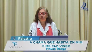 MACES 2017 | Palestra - A chama que habita em mim e me faz viver - Mayse Braga