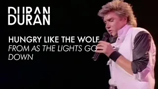 Duran Duran - "Hungry like the Wolf" from AS THE LIGHTS GO DOWN