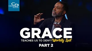 Grace Teaches Us to Deny Worldly Lust Pt 2 - Wednesday Service