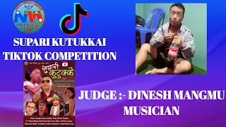 Tiktok Competition || Supari Kutukkai || Judge - Dinesh Mangmu