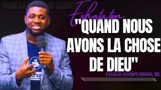 🎤QUAND NOUS AVONS LA CHOSE DE DIEU |PST. ATHOM'S MBUMA |PRÉDICATION |PHILA CITÉ D'EXAUCEMENT|EXHORTA