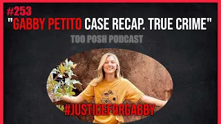 #253 - GABBY PETITO Case Recap - Manhunt For Brian Laundrie - True Crime