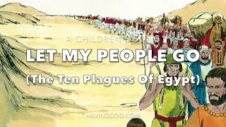 Song: Let My People Go (The Ten Plagues Of Egypt)  Original Song by Sheila Copp/Children's song