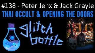 #138 - Thai Occult & Opening The Doors with Peter Jenx and Jack Grayle