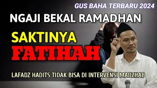 GUS BAHA TERBARU || NGAJI BEKAL RAMADHAN "SAKTINYA FATIHAH" @ngajigusbaha82