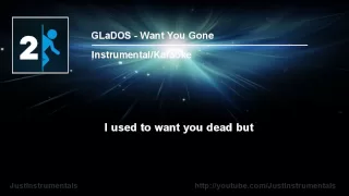 GLaDOS - Want You Gone [Instrumental/Karaoke]