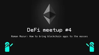 DeFi MeetUp | Roman Mazur - How to bring blockchain apps to the masses