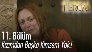 Kızımdan başka kimsem yok! - Hercai 11. Bölüm