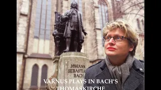 XAVER VARNUS PLAYS 'AIR' IN CONCERT OVER BACH'S GRAVE ON THE ORGAN OF ST. THOMAS CHURCH IN LEIPZIG