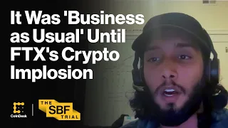 Ex-Alameda Engineer: It Was 'Business as Usual' Until FTX's Crypto Empire Implosion